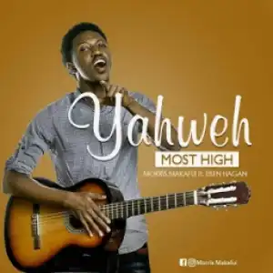 Morris Makafui - Yahweh Most High ft. Eben Hagan